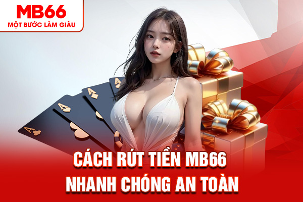 Cách rút tiền MB66 nhanh chóng an toàn