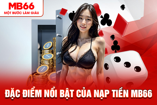 Đặc điểm nổi bật của nạp tiền MB66