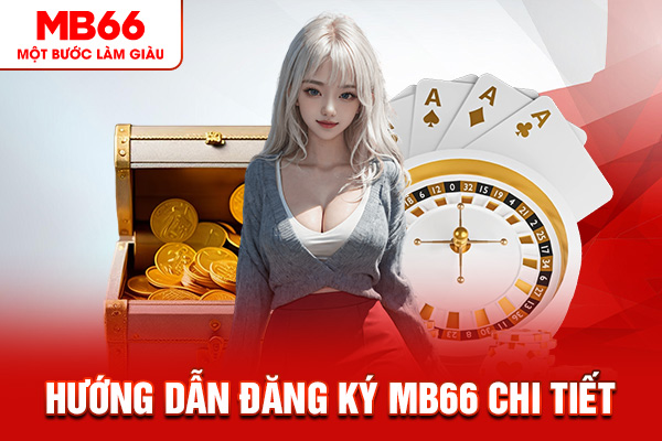 Hướng dẫn đăng ký MB66 chi tiết