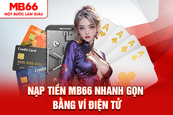 Nạp tiền MB66 nhanh gọn bằng ví điện tử