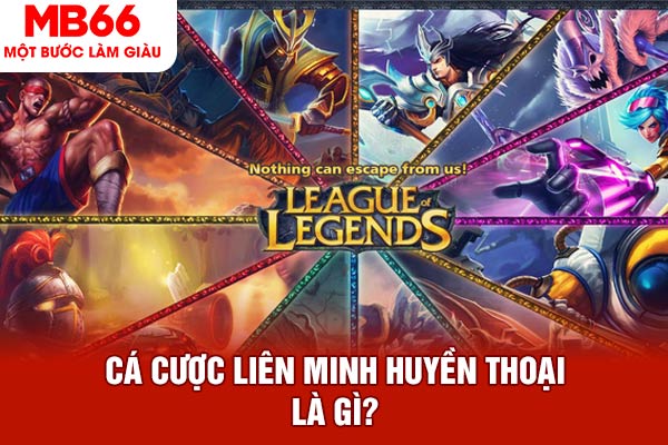 Cá cược liên minh huyền thoại là gì?