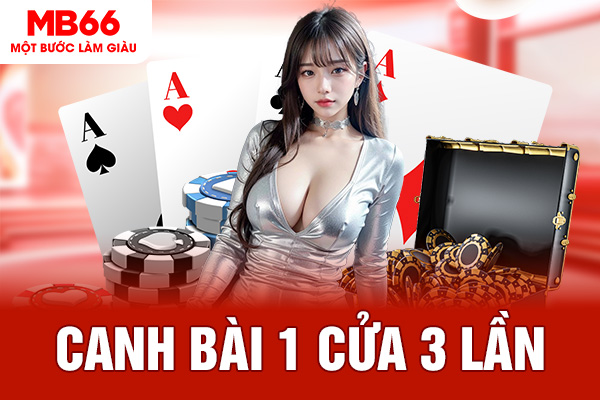 Canh bài 1 cửa 3 lần