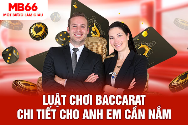 Luật chơi baccarat chi tiết cho anh em cần nắm