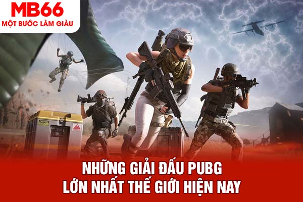 Những giải đấu PUBG lớn nhất thế giới hiện nay