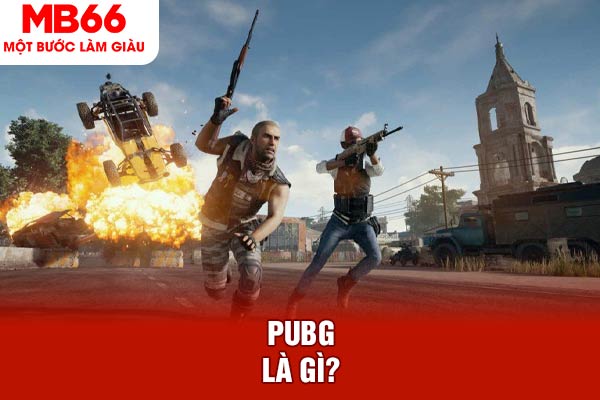 PUBG là gì?