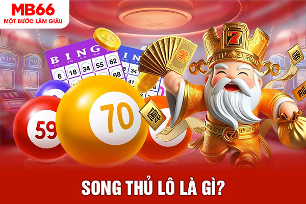 Song thủ lô là gì?