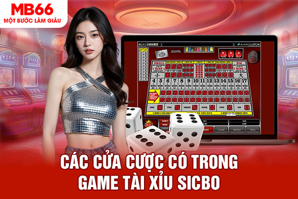 Các cửa cược có trong game Tài Xỉu Sicbo